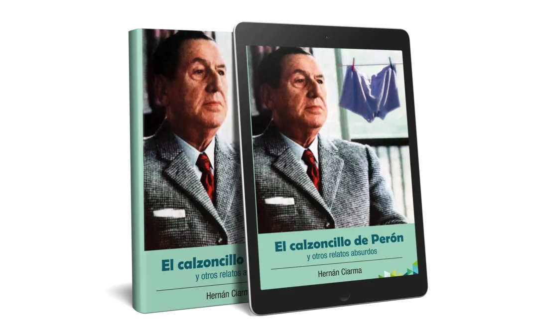 El calzoncillo de Perón y otros relatos absurdos