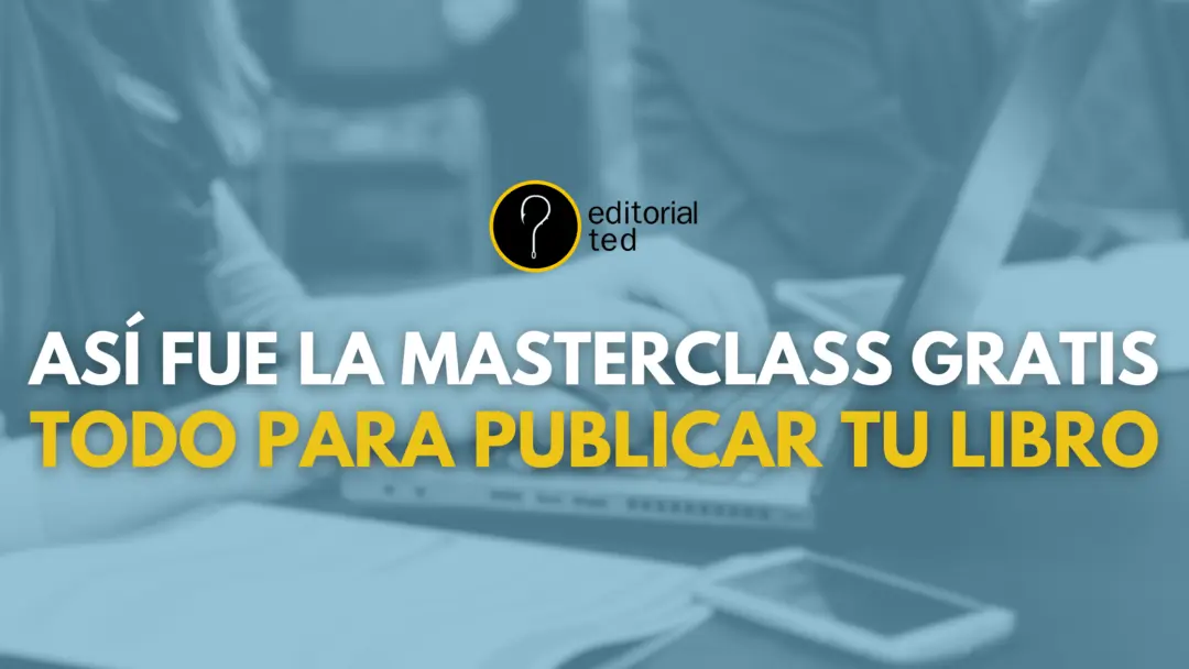 Así fue la Masterclass «Todo para publicar tu libro»