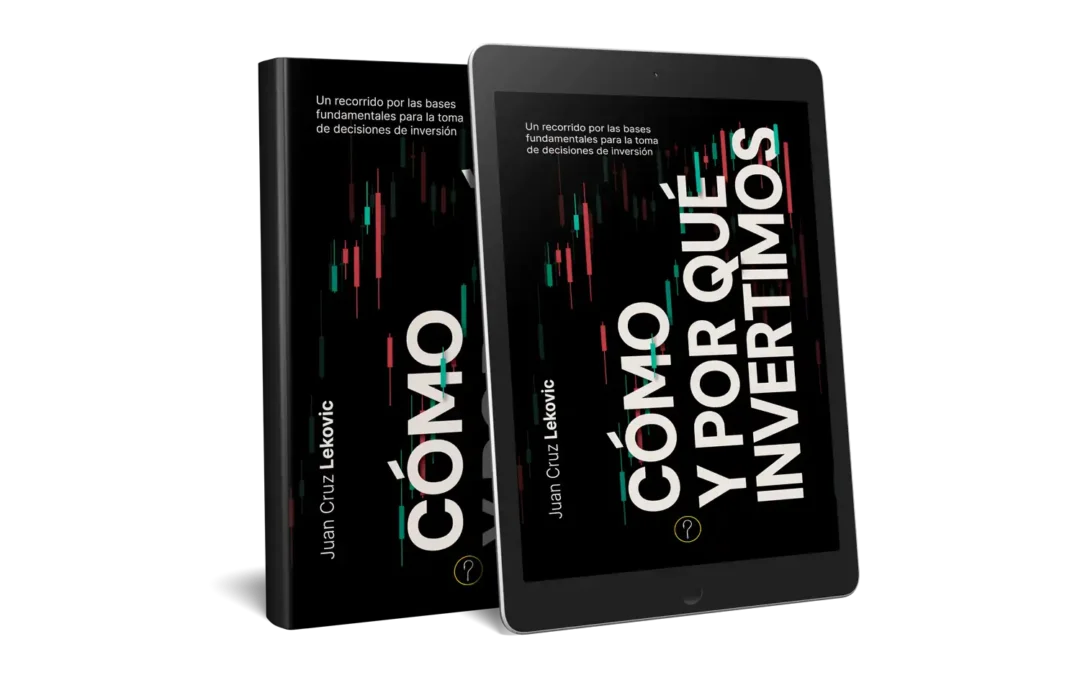 Cómo y por qué invertimos: Un recorrido por las bases fundamentales para la toma de decisiones de inversión