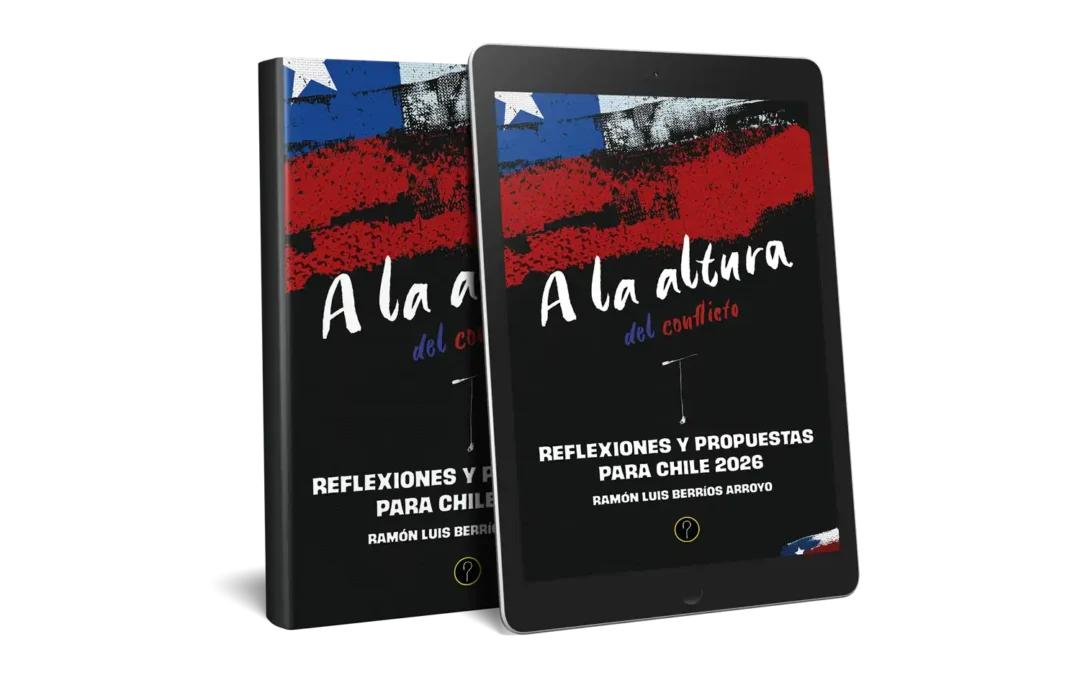 A la altura del conflicto: Reflexiones y propuestas para Chile 2026