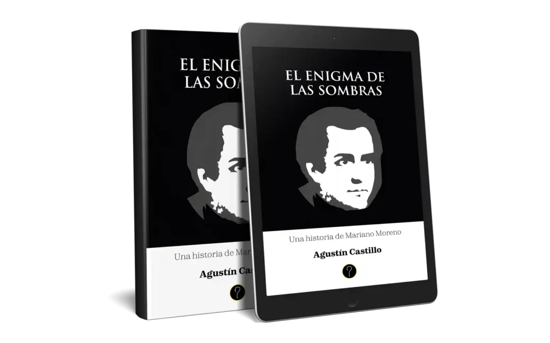 El enigma de las sombras: Una historia de Mariano Moreno