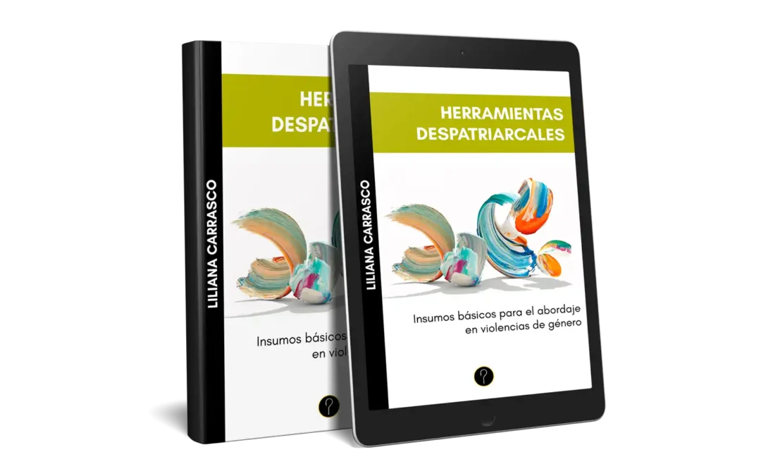 Herramientas despatriarcales: Insumos básicos para el abordaje en violencias de género