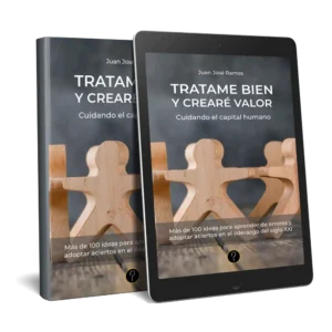 Tratame bien y crearé valor: Cuidando el capital humano