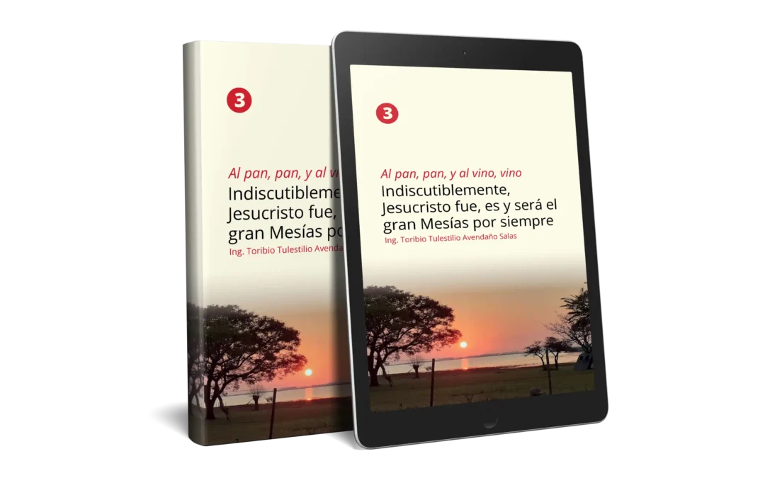 Al pan, pan, y al vino, vino 3: Indiscutiblemente, Jesucristo fue, es y será el gran Mesías por siempre