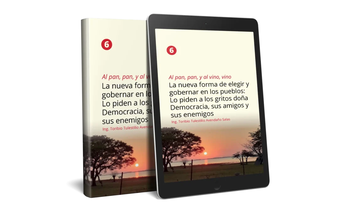 Al pan, pan, y al vino, vino 6: La nueva forma de elegir y gobernar en los pueblos: Lo piden a los gritos doña Democracia, sus amigos y sus enemigos