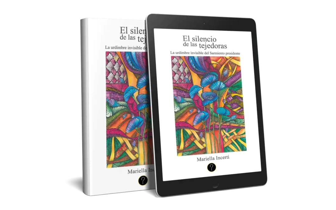 El silencio de las tejedoras: La urdimbre invisible del Sarmiento presidente