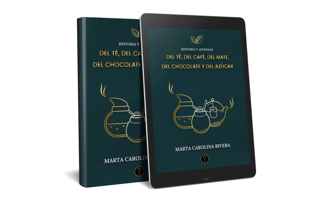 Historia y leyendas del té, del café, del mate, del chocolate y del azúcar