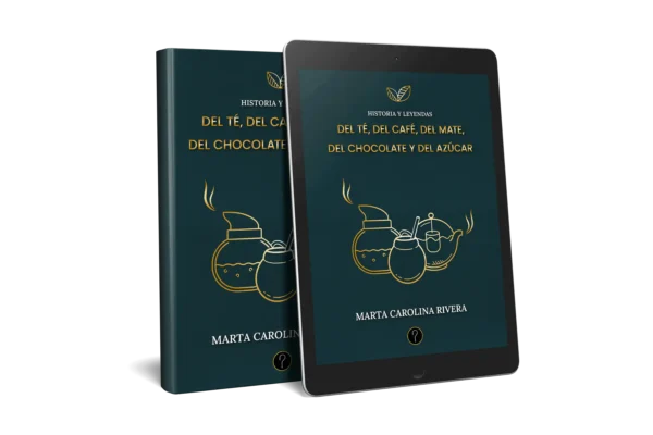 Historia y leyendas del té, del café, del mate, del chocolate y del azúcar