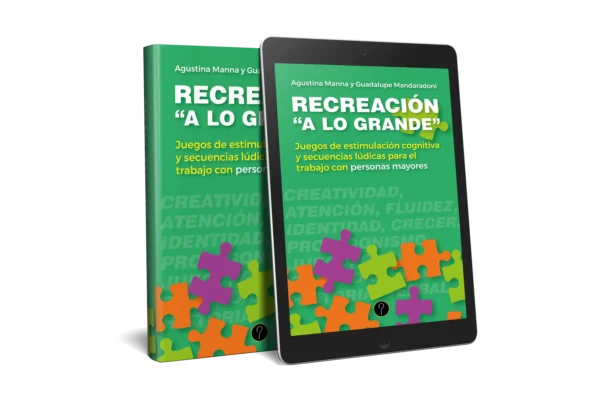 Recreación “a lo grande”: Juegos de estimulación cognitiva y secuencias lúdicas para el trabajo con personas mayores