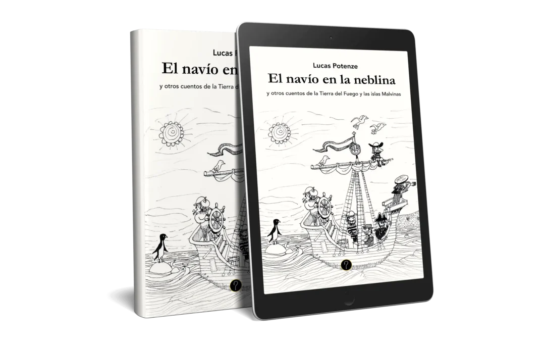 El navío en la neblina y otros cuentos de la Tierra del Fuego y las islas Malvinas
