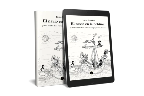 El navío en la neblina y otros cuentos de la Tierra del Fuego y las islas Malvinas