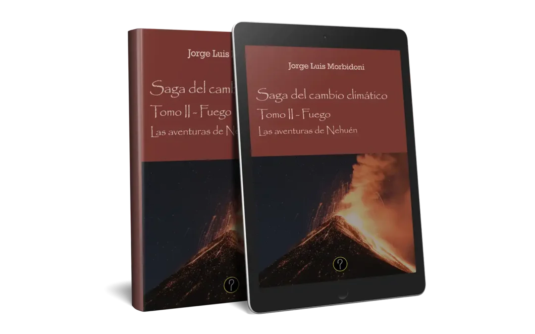 Las aventuras de Nehuén. Tomo II Fuego. Saga del cambio climático