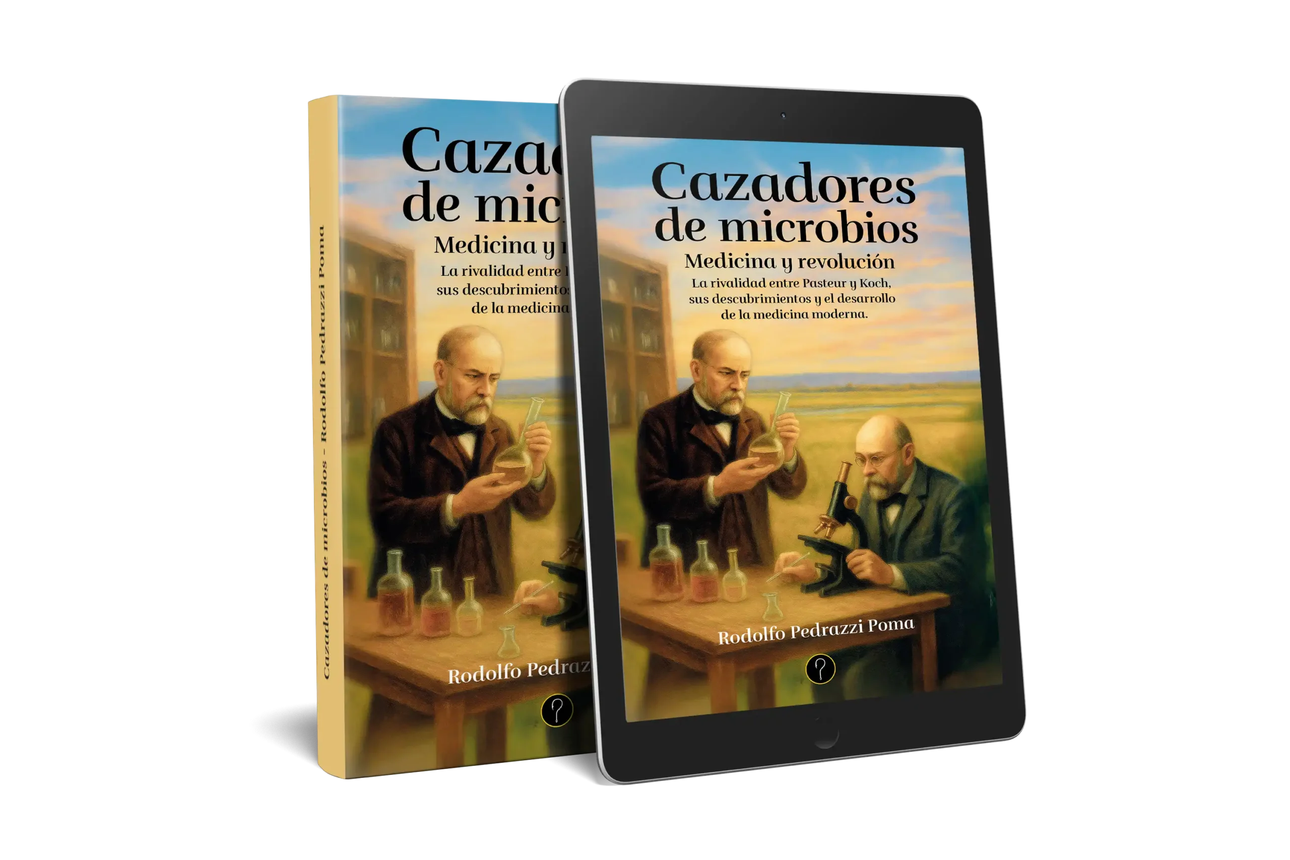 Cazadores de microbios: Medicina y revolución. La rivalidad entre Pasteur y Koch, sus descubrimientos y el desarrollo de la medicina moderna