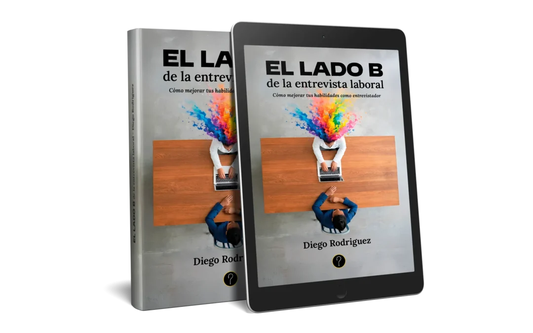 El lado B de la entrevista laboral. Cómo mejorar tus habilidades como entrevistador