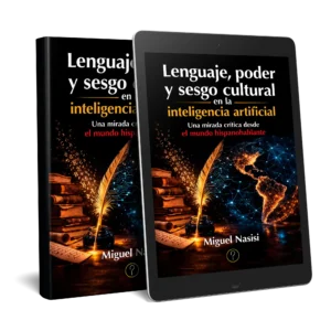 Lenguaje, poder y sesgo cultural en la inteligencia artificial. Una mirada crítica desde el mundo hispanohablante