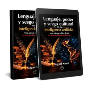 Lenguaje, poder y sesgo cultural en la inteligencia artificial. Una mirada crítica desde el mundo hispanohablante