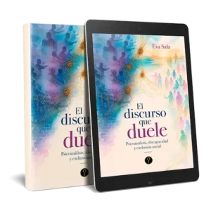El discurso que duele. Psicoanálisis, discapacidad y exclusión social