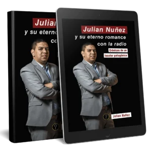 Julian Nuñez y su eterno romance con la radio. Crónicas de un locutor patagónico