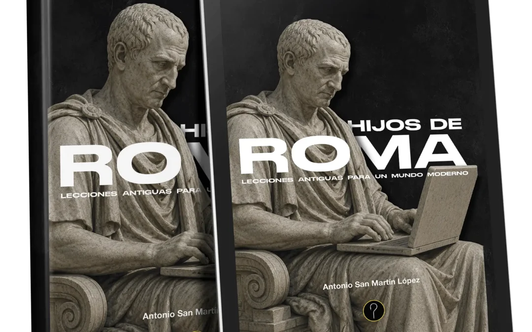 Hijos de Roma. Lecciones antiguas para un mundo moderno