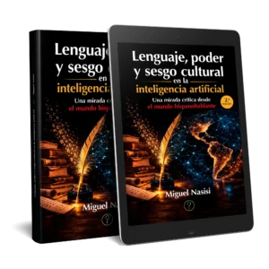 Lenguaje, poder y sesgo cultural en la inteligencia artificial. 2da edición